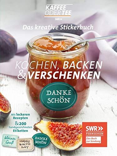 Das kreative Stickerbuch Kaffee oder Tee – Kochen, Backen und Verschenken: 200 handgezeichnete Etiketten und leckere Original-Rezepte aus der beliebten Sendung des SWR