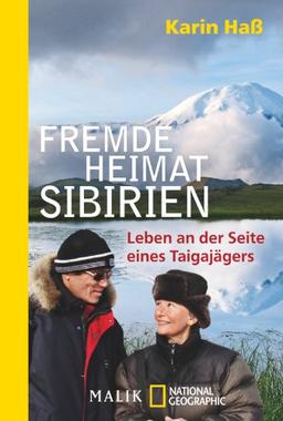 Fremde Heimat Sibirien: Leben an der Seite eines Taigajägers