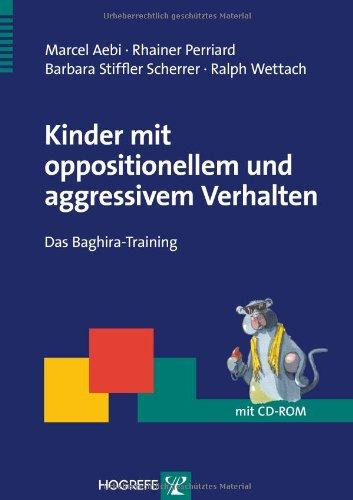 Kinder mit oppositionellem und aggressivem Verhalten: Das Baghira-Training (Therapeutische Praxis)