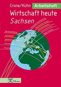 Arbeitsheft Wirtschaft heute - Sachsen: Schülerausgabe