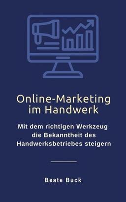 Online-Marketing im Handwerk: Mit dem richtigen Werkzeug die Bekanntheit des Handwerksbetriebs steigern