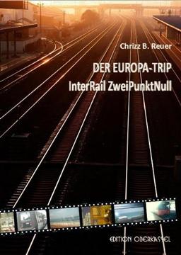 Land & Stadt DER EUROPA-TRIP: InterRail ZweiPunktNull