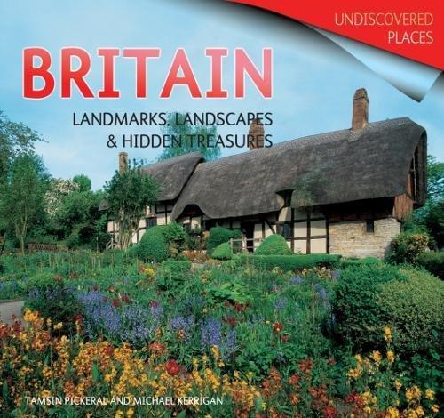 Britain: Landmarks, Landscapes and Hidden Treasures (Undiscovered Places)