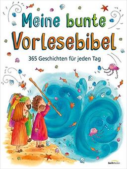 Meine bunte Vorlesebibel: 365 Geschichten für jeden Tag.