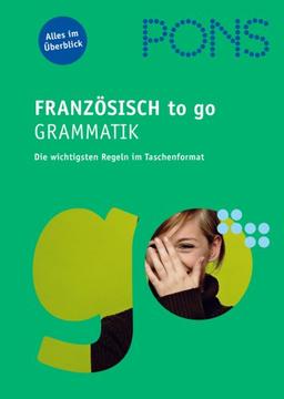 PONS Französisch to go Grammatik: Die wichtigsten Regeln im Taschenformat