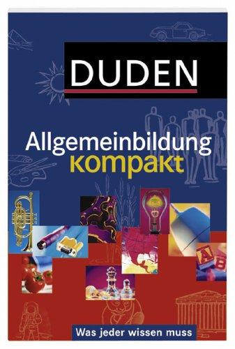 Duden. Allgemeinbildung kompakt. Was jeder wissen muss