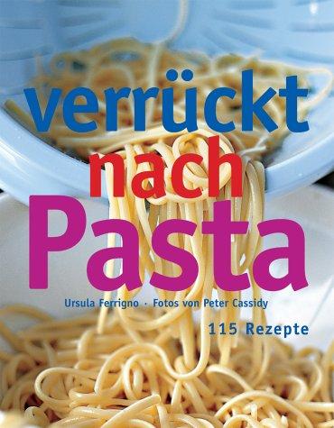 Verrückt nach Pasta. 115 Rezepte. Amazon.de Sonderausgabe.