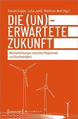 Energiewende und Megatrends: Wechselwirkungen von globaler Gesellschaftsentwicklung und Nachhaltigkeit (Edition Politik, Bd. 93)