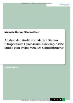 Analyse der Studie von Margrit Stamm "Dropouts am Gymnasium. Eine empirische Studie zum Phänomen des Schulabbruchs"