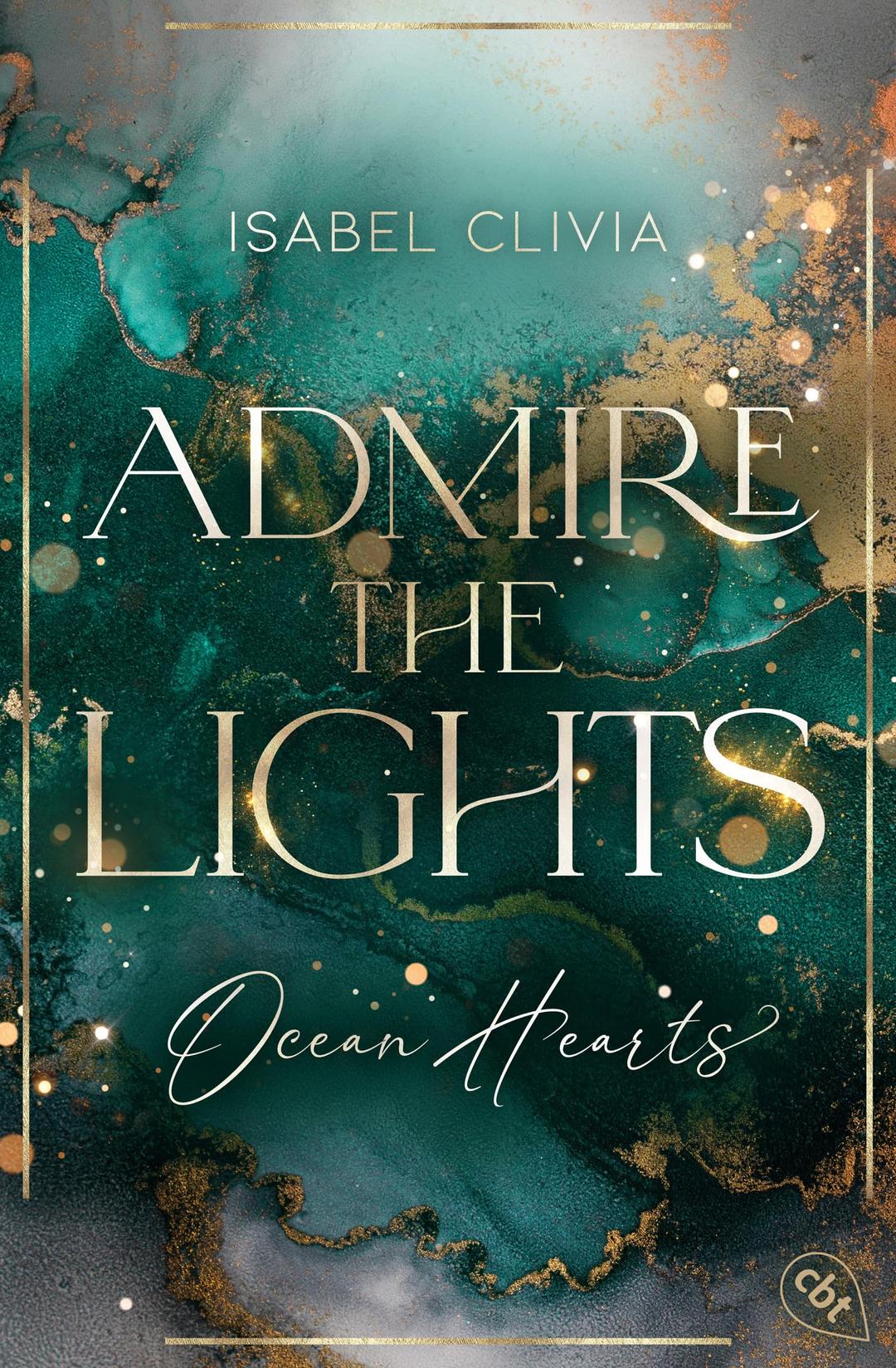 Ocean Hearts – Admire the Lights: Must Read: Die Fortsetzung der funkensprühenden New-Adult-Reihe auf dem Luxuskreuzer Ocean Hearts (Die Ocean-Hearts-Reihe, Band 2)