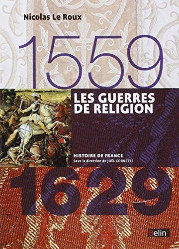 Les guerres de Religion : 1559-1629