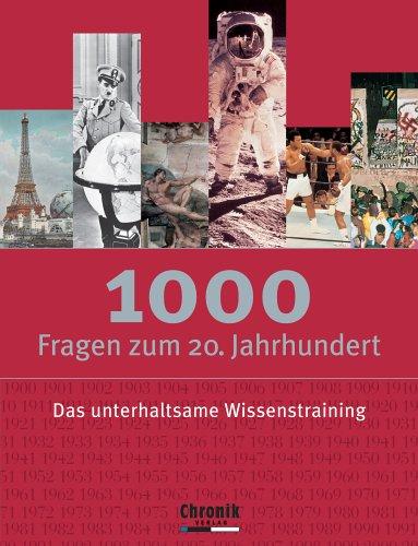 1000 Fragen zum 20. Jahrhundert. Das unterhaltsame Wissensquiz