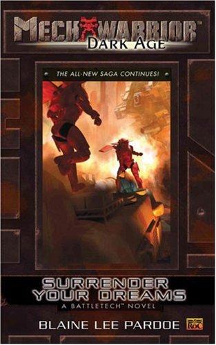 Mechwarrior: Dark Age #23: Surrender Your Dreams (A Battletech Novel)