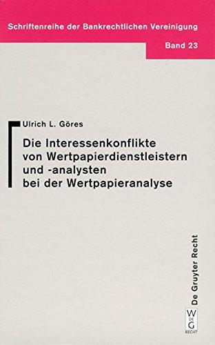 Interessenkonflikte von Wertpapierdienstleistern und -analysten bei der Wertpapieranalyse: Eine Darstellung und Würdigung der gesetzlichen und ... der Bankrechtlichen Vereinigung, Band 23)