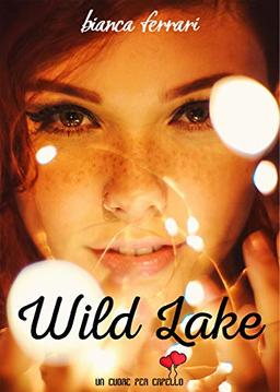 Wild Lake (Un cuore per capello)