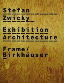 Stefan Zwicky: Exhibition Architecture (Frame Monographs of Contemporary Interior Architects)