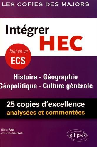 Intégrer HEC, tout en un ECS : histoire, géographie, géopolitique, culture générale : 25 copies d'excellence analysées et commentées