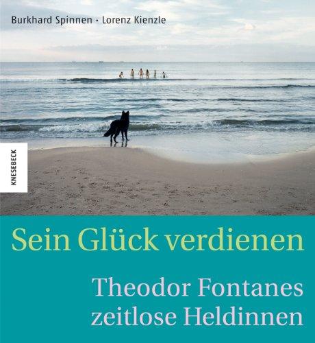 Sein Glück verdienen: Theodor Fontanes zeitlose Heldinnen