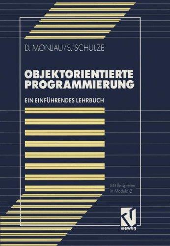 Objektorientierte Programmierung: Ein einführendes Lehrbuch mit Beispielen in Modula-2