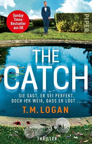 The Catch – Sie sagt, er sei perfekt. Doch ich weiß, dass er lügt ...: Thriller | »Dieser Thriller wird Ihnen Albträume bescheren!« Woman