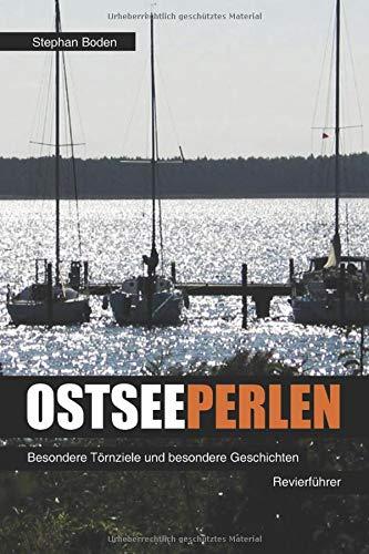 Ostseeperlen: Besondere Törnziele und besondere Geschichten aus Dänemark, Schweden und Deutschland (Segel-Revierführer, Band 3)