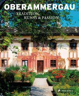 Oberammergau. Tradition, Kunst und Passion