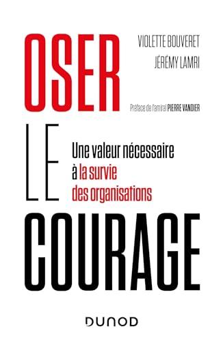 Oser le courage : une valeur nécessaire à la survie des organisations