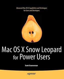 Mac OS X Snow Leopard for Power Users: Advanced Capabilities and Techniques