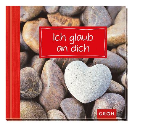 Ich glaub an dich - Motivation und Selbstvertrauen für jeden Tag