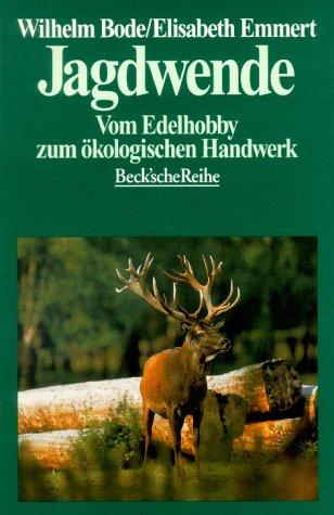 Jagdwende. Vom Edelhobby zum ökologischen Handwerk