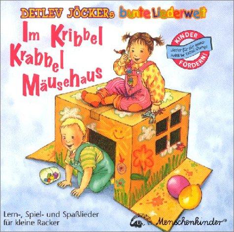 Im Kribbel Krabbel Mäusehaus - Lern-, Spiel-, Spaßlieder für kleine Racker: Lern-, Spiel-, Spaßlieder für kleine Racker. Mit Liedertext und Spielanleitungen