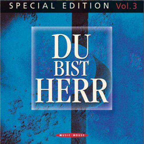 Du Bist Herr-Special Edition Vol.3