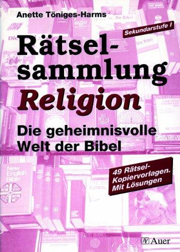 Rätselsammlung Religion: Die geheimnisvolle Welt der Bibel. 49 Rätsel-Kopiervorlagen für die Sekundarstufe I. Mit Lösungen