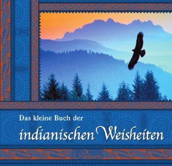 Das kleine Buch der indianischen Weisheiten