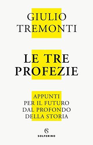 Giulio Tremonti - Le Tre Profezie. Appunti Per Il Futuro (1 BOOKS)