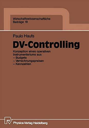 Dv-Controlling: Konzeption eines operativen Instrumentariums aus ― Budgets ― Verrechnungspreisen ― Kennzahlen (Wirtschaftswissenschaftliche Beiträge, 18, Band 18)