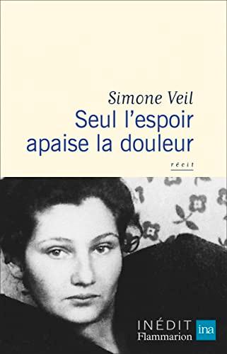 Seul l'espoir apaise la douleur : récit