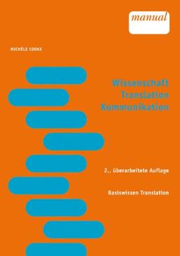 Wissenschaft Translation Kommunikation. Basiswissen Translation