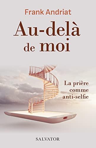 Au-delà de moi : la prière comme anti-selfie