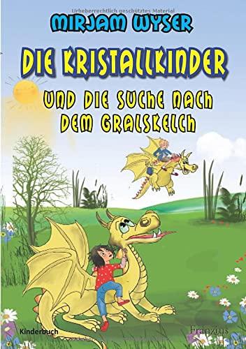 Die Kristallkinder: und die Suche nach dem Gralskelch