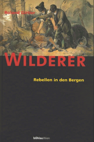 Wilderer. Rebellen in den Bergen