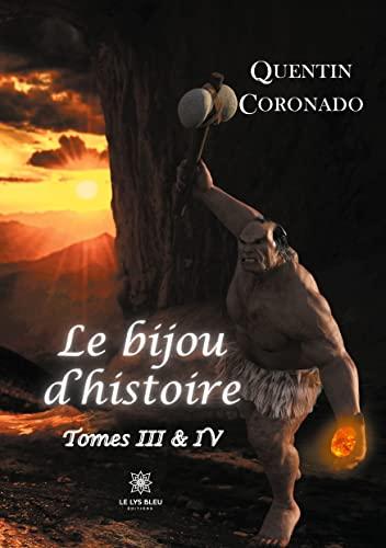 Le bijou d’histoire : Tomes III : IV