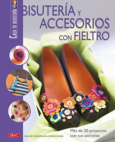 Bisutería y accesorios con fieltro (Crea Tu Bisuteria (drac))