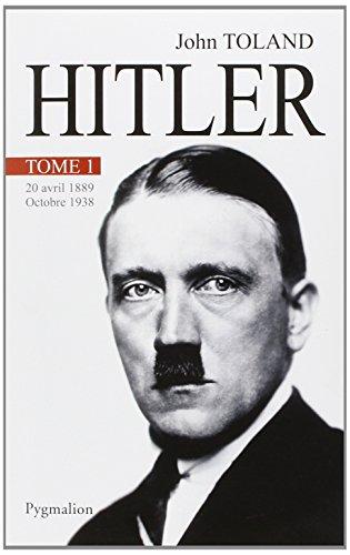 Adolf Hitler. Vol. 1. 20 avril 1889-octobre 1938