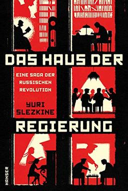 Das Haus der Regierung: Eine Saga der Russischen Revolution