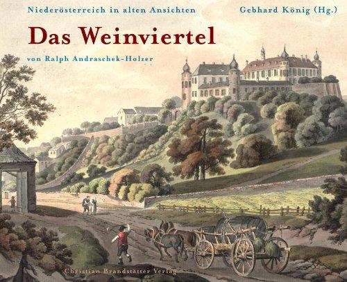 Das Weinviertel. Niederösterreich in alten Ansichten