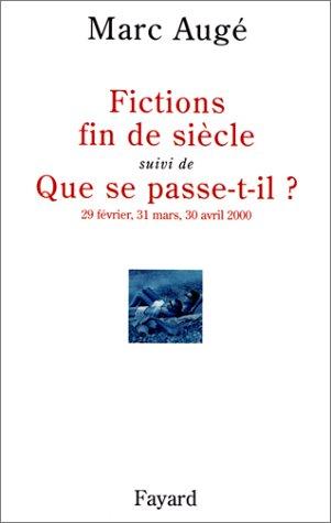 Fictions fin de siècle. Que se passe-t-il ? (29 février, 31 mars, 30 avril 2000)