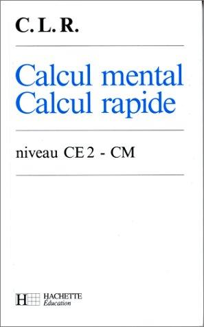 Calcul mental, calcul rapide : niveau CE2-CM