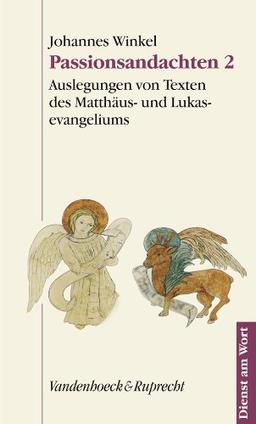 Passionsandachten 2. Auslegungen von Texten des Matthäus- und Lukasevangeliums (Dienst am Wort)