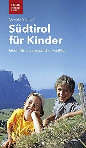 Südtirol für Kinder: Ideen für unvergessliche Ausflüge ("Folio - Südtirol erleben")